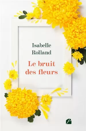 Isabelle Rolland – Le bruit des fleurs